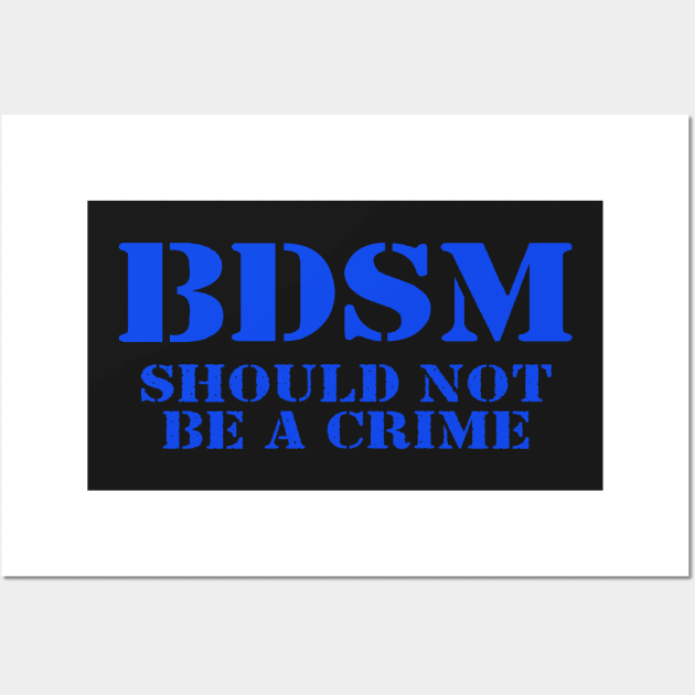 BDSM: Not a Crime Wall Art by LeatherRebel75